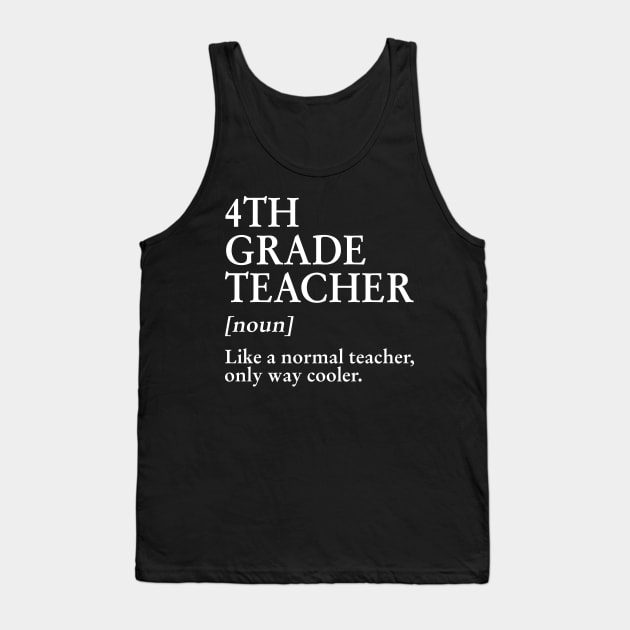 4th Grade Teacher Like A Normal Teacher Only Way Cooler Tank Top by Bensonn